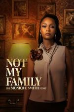 Watch Not My Family: The Monique Smith Story Gomovies123