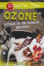 Watch Ozone Attack of the Redneck Mutants Gomovies123