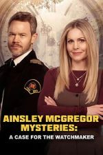 Watch Ainsley McGregor Mysteries: A Case for the Watchmaker Gomovies123