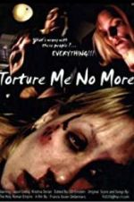 Watch Torture Me No More Gomovies123