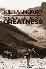 Watch Kilimanjaro: Mountain of Greatness Gomovies123