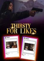 Watch Thirsty for Likes Gomovies123