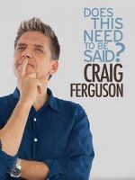 Watch Craig Ferguson: Does This Need to Be Said? Gomovies123