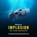 Watch Implosion: The Titanic Sub Disaster (TV Special 2025) Gomovies123