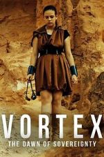 Watch Vortex: The Dawn of Sovereignty Gomovies123