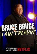 Watch Bruce Bruce: I Ain\'t Playin\' Gomovies123