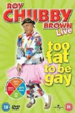 Watch Roy Chubby Brown: Too Fat To Be Gay Gomovies123