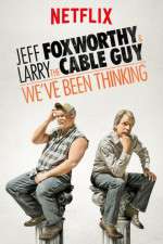 Watch Jeff Foxworthy & Larry the Cable Guy: We've Been Thinking Gomovies123