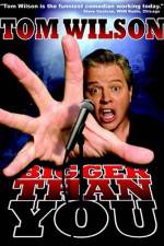 Watch Tom Wilson Bigger Than You Gomovies123