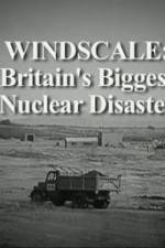 Watch Windscale Britain's Biggest Nuclear Disaster Gomovies123