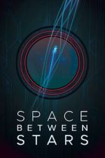 Watch Space Between Stars (Short 2018) Gomovies123