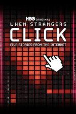 Watch When Strangers Click: Five Stories from the Internet Gomovies123