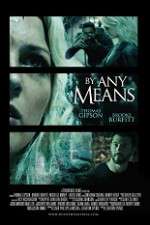 Watch By Any Means Gomovies123