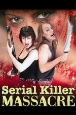 Watch Serial Killer Massacre Gomovies123