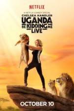 Watch Chelsea Handler Uganda Be Kidding Me Live Gomovies123