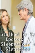 Watch Stalked by My Doctor: A Sleepwalker\'s Nightmare Gomovies123