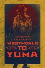 Watch Westworld to Yuma Gomovies123