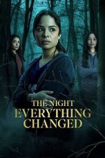 Watch The Night Everything Changed Gomovies123