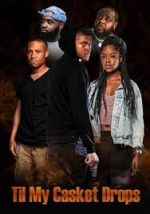 Watch Til My Casket Drops Gomovies123