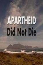 Watch Apartheid Did Not Die Gomovies123