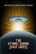 Watch The Atomic Zombie Space Creeps Gomovies123