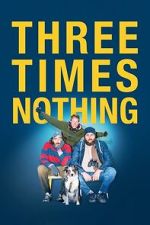 Watch Three Times Nothing Gomovies123