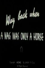 Watch Way Back When a Nag Was Only a Horse Gomovies123