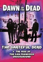 Watch Dawn of the Dead: The Grateful Dead & the Rise of the San Francisco Underground Gomovies123