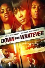 Watch Down for Whatever Gomovies123
