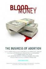 Watch Blood Money: The Business of Abortion Gomovies123