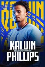 Watch Kalvin Phillips: The Road to City Gomovies123
