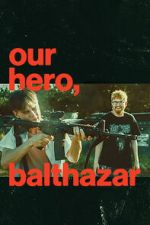 Watch Our Hero, Balthazar Gomovies123