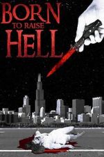Watch Born to Raise Hell 2020 Gomovies123