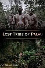 Watch Lost Tribe of Palau Gomovies123
