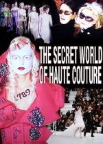 Watch The Secret World of Haute Couture Gomovies123