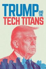 Watch Trump and the Tech Titans Gomovies123