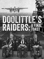Watch Doolittle\'s Raiders: A Final Toast Gomovies123