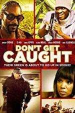 Watch Don\'t Get Caught Gomovies123