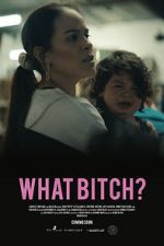 Watch What Bitch? (Short 2020) Gomovies123