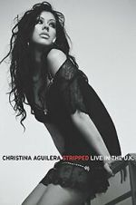 Watch Christina Aguilera: Stripped Live in the UK Gomovies123