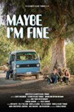 Watch Maybe I\'m Fine Gomovies123