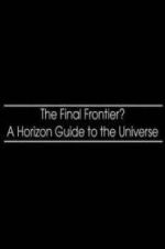 Watch The Final Frontier? A Horizon Guide to the Universe Gomovies123