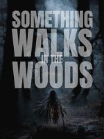 Watch Something Walks in the Woods Gomovies123