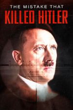 Watch The Mistake that Killed Hitler Gomovies123