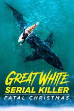 Watch Great White Serial Killer: Fatal Christmas (TV Special 2022) Gomovies123