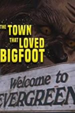Watch The Town that Loved Bigfoot Gomovies123