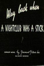 Watch Way Back When a Nightclub Was a Stick Gomovies123