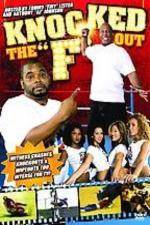 Watch Knocked the F Out Gomovies123
