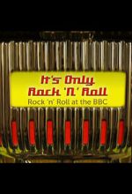 Watch It\'s Only Rock \'n\' Roll: Rock \'n\' Roll at the BBC Gomovies123