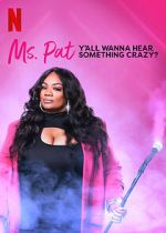 Watch Ms. Pat: Y\'all Wanna Hear Something Crazy? (TV Special 2022) Gomovies123